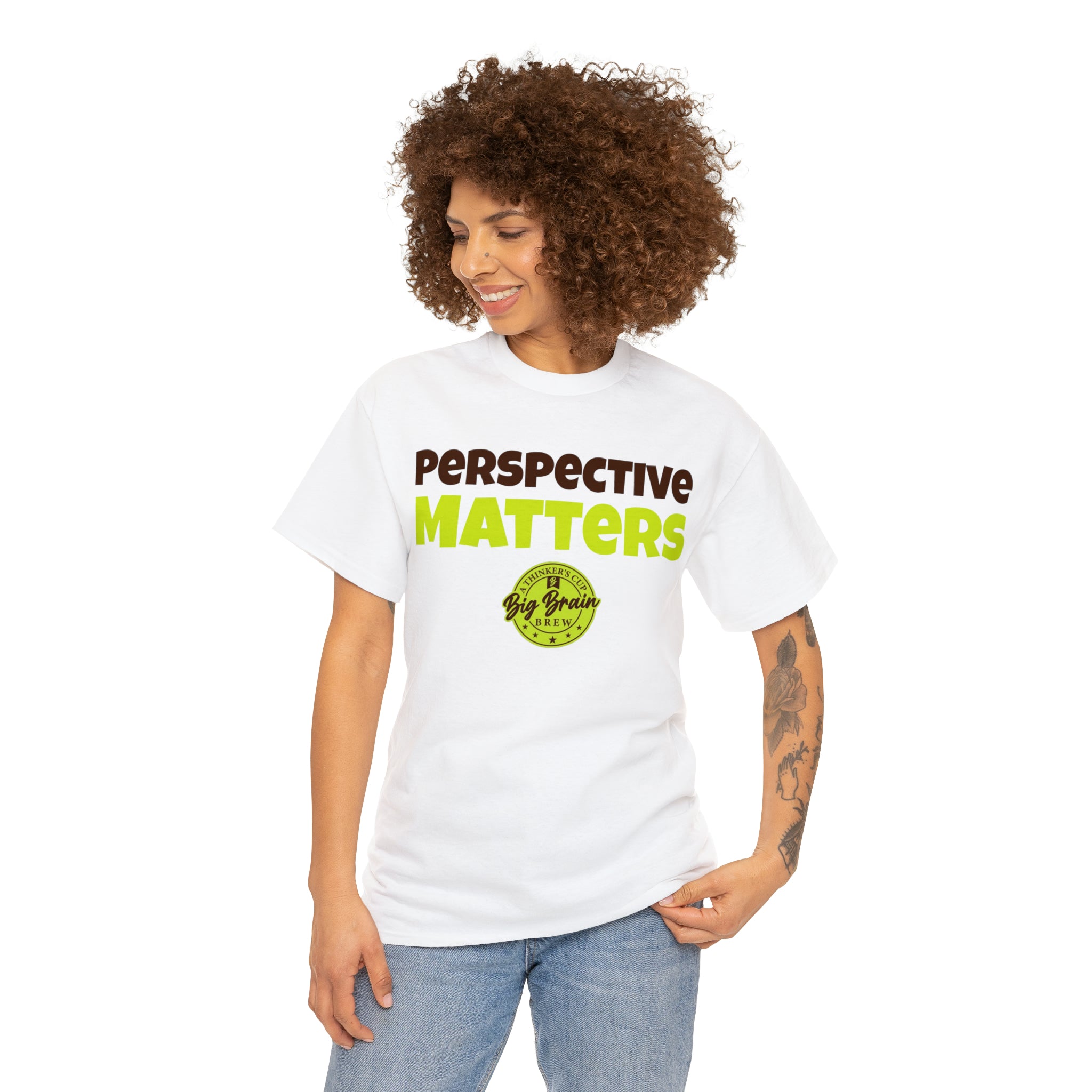 Perspective Matters T-Shirt Designed by Big Brain Brew