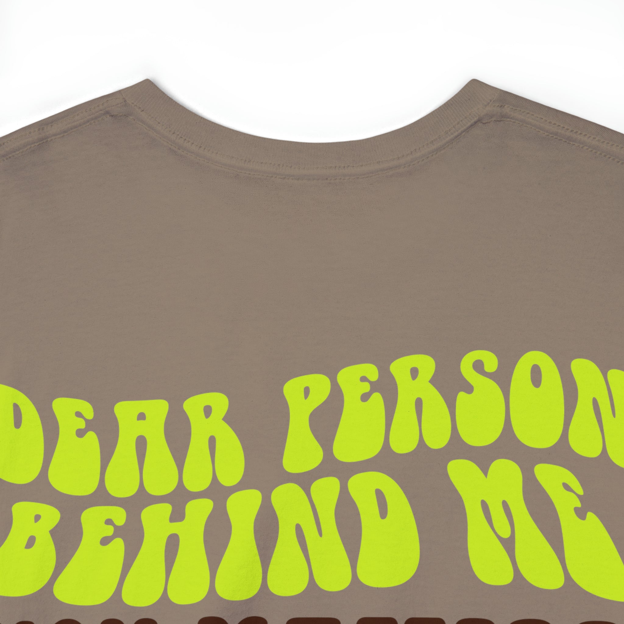 Dear Person Behind Me You Matter! T-Shirt Designed by Big Brain Brew