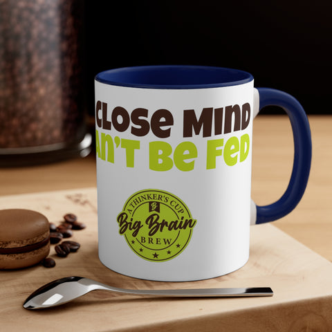 A Close Mind, Can't Be Fed Accent Coffee Mug, 11oz