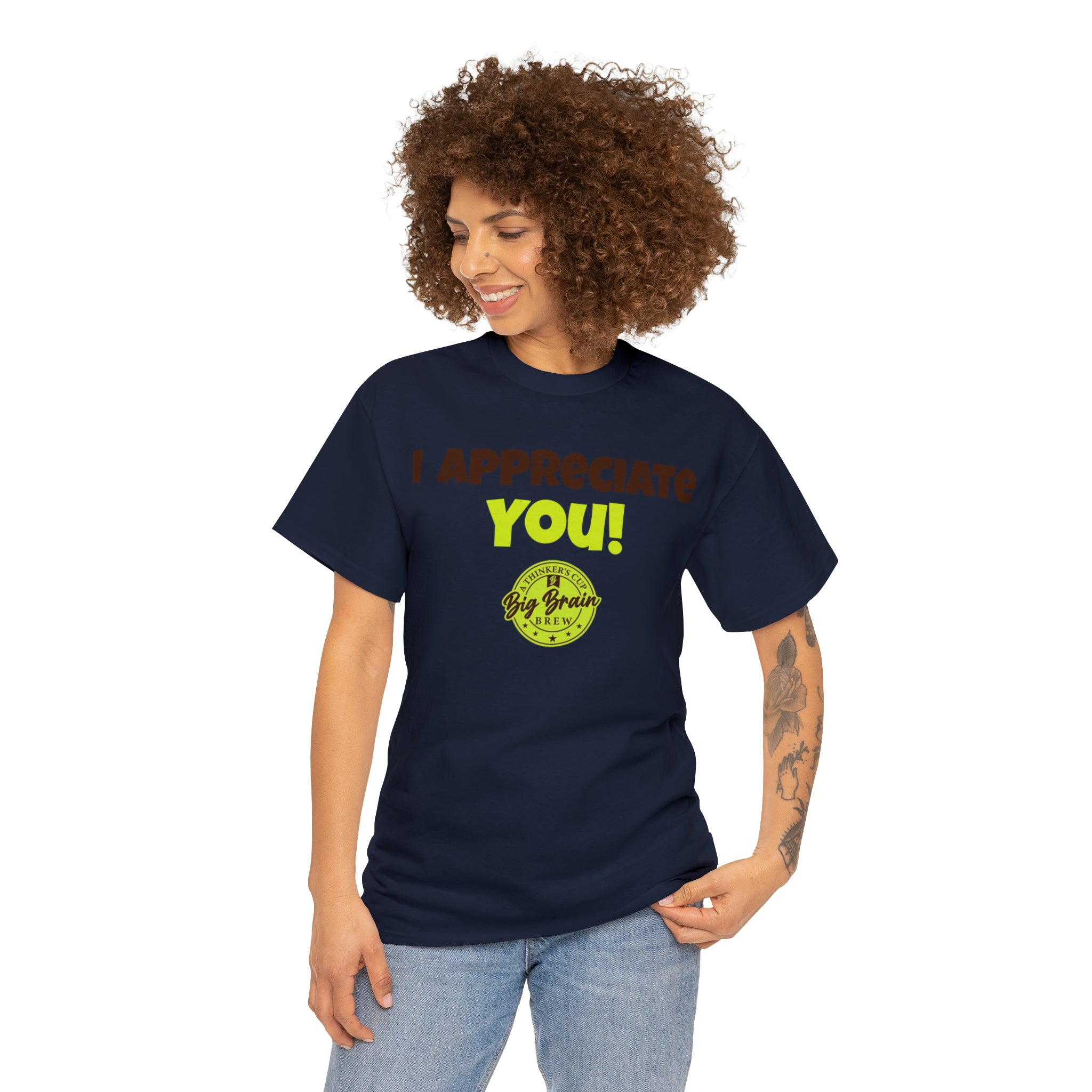 I Appreciate You T-Shirt Designed by Big Brain Brew