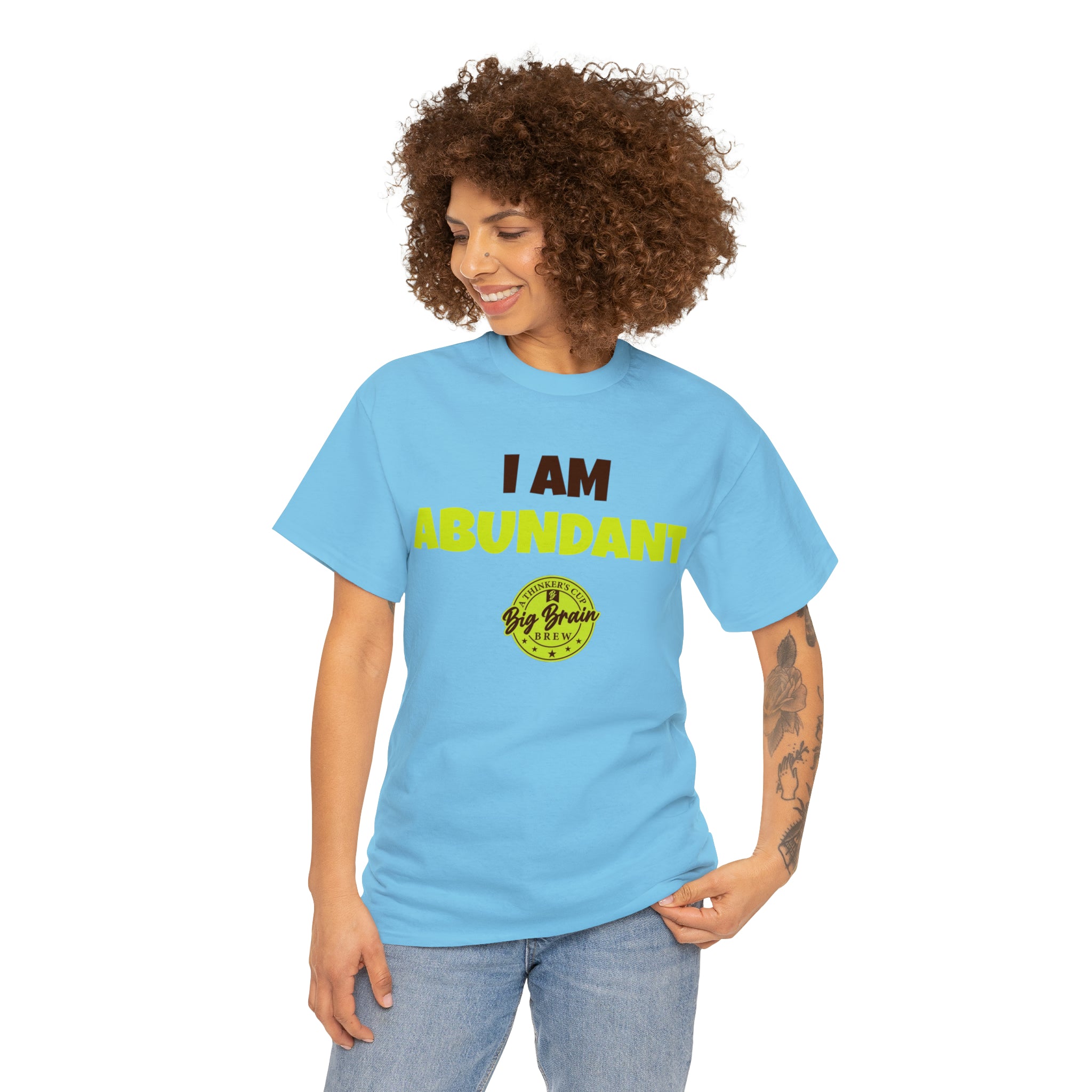 I Am Abundant T-Shirt Designed by Big Brain Brew