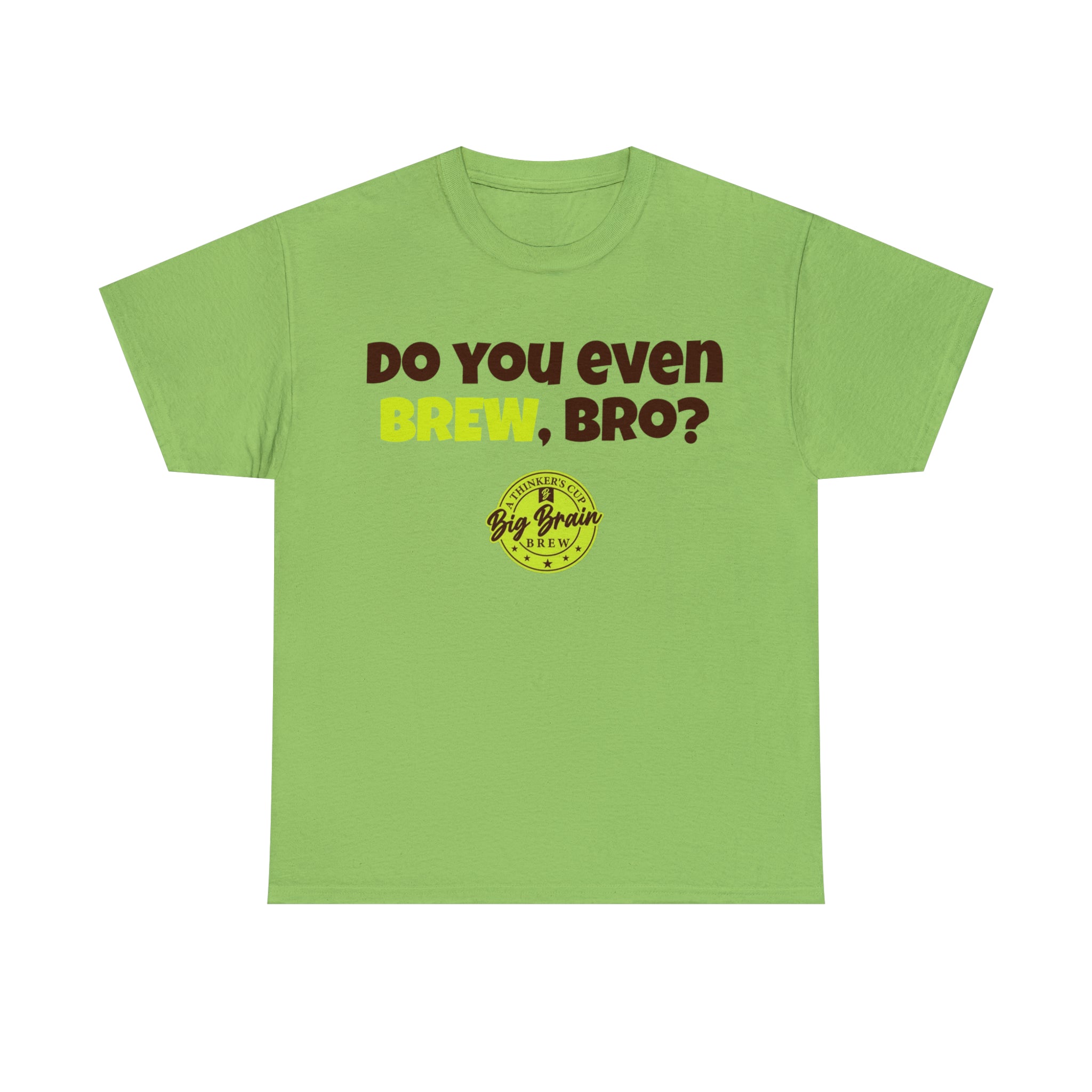 Do You Even Brew, Bro? T-Shirt Designed by Big Brain Brew