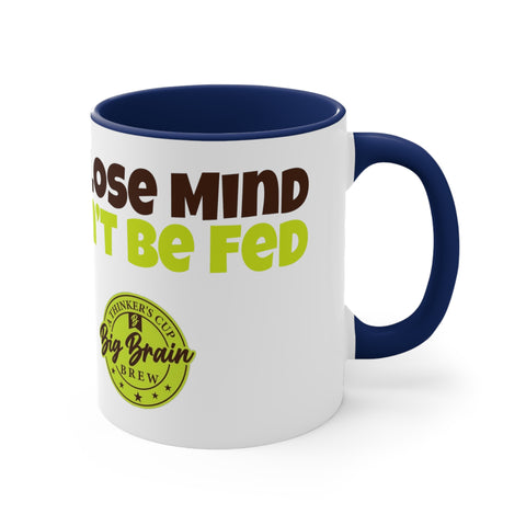 A Close Mind, Can't Be Fed Accent Coffee Mug, 11oz