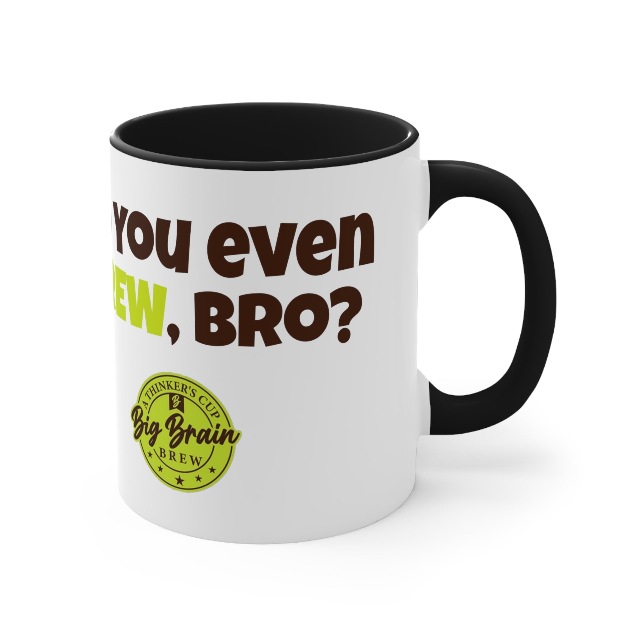 Do You Even Brew, Bro? Accent Coffee Mug, 11oz