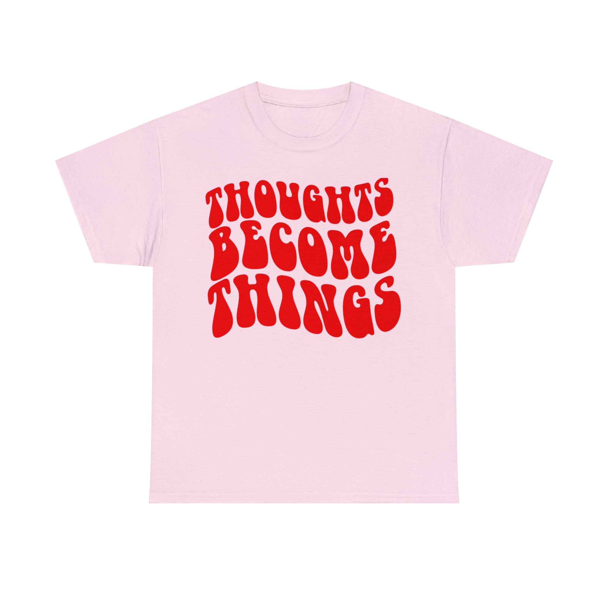 Thoughts Become Things T-Shirt Designed by Big Brain Brew