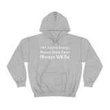 I Am Source Energy and Always Will Be Unisex Heavy Blend™ Hooded Sweatshirt - Big Brain Brew