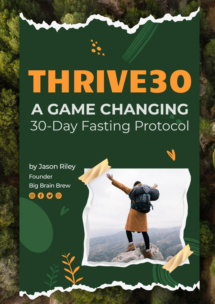 THRIVE30: A GAME CHANGING 30 Day Fasting Protocol – Big Brain Brew